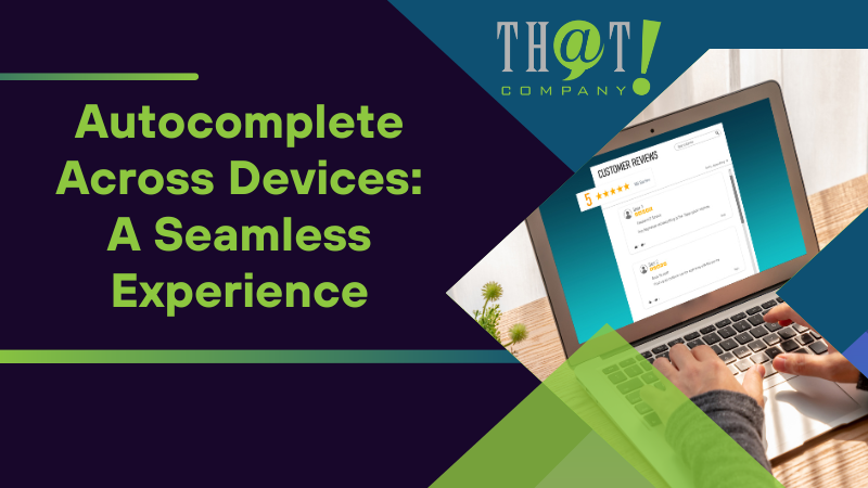 Autocomplete Across Devices A Seamless Experience