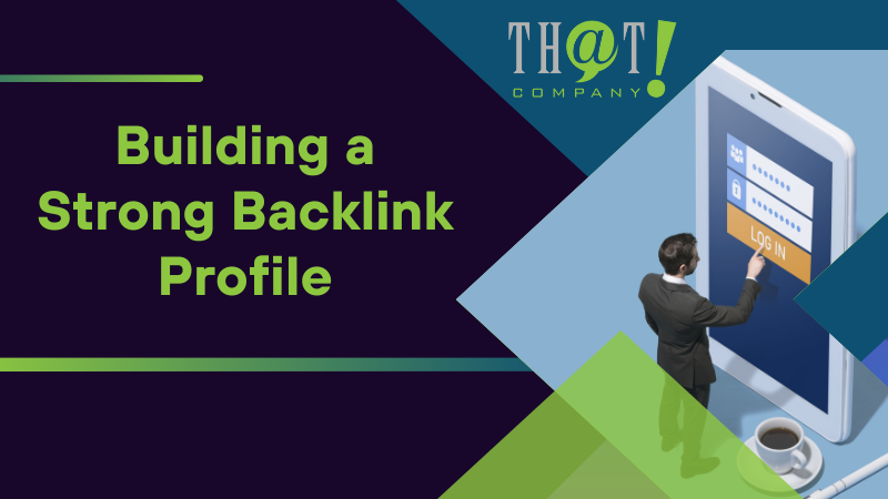 Building a Strong Backlink Profile