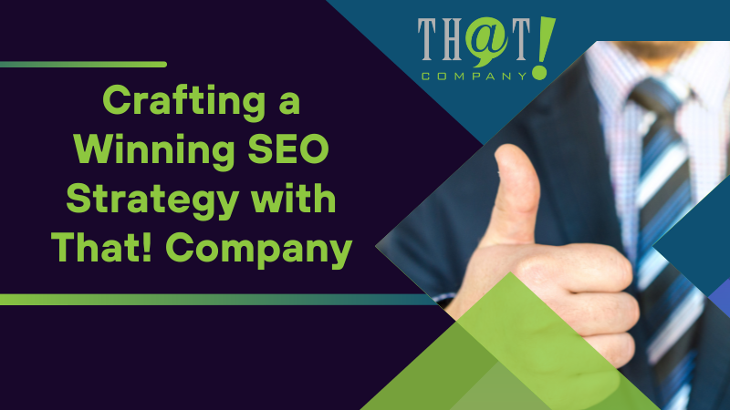 Crafting a Winning SEO Strategy with That Company