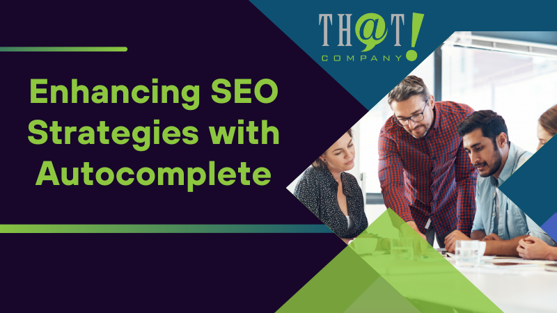 Enhancing SEO Strategies with Autocomplete