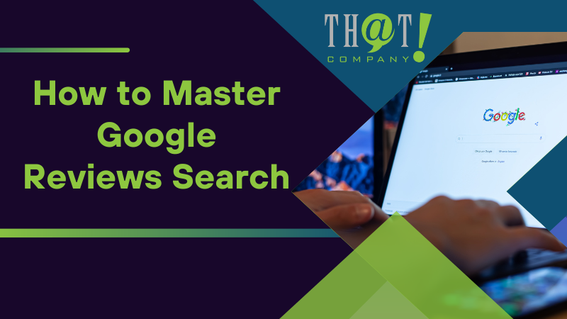 How to Master Google Reviews Search