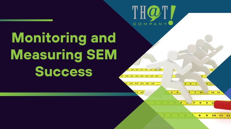 Monitoring and Measuring SEM Success