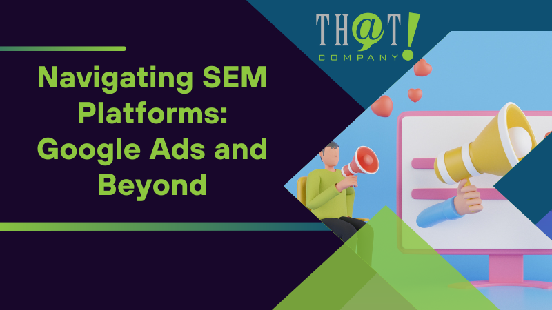 Navigating SEM Platforms Google Ads and Beyond