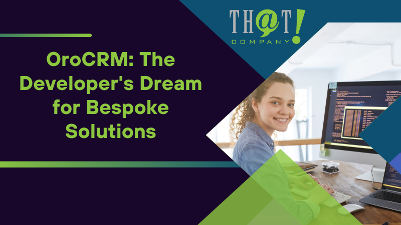 OroCRM The Developers Dream for Bespoke Solutions