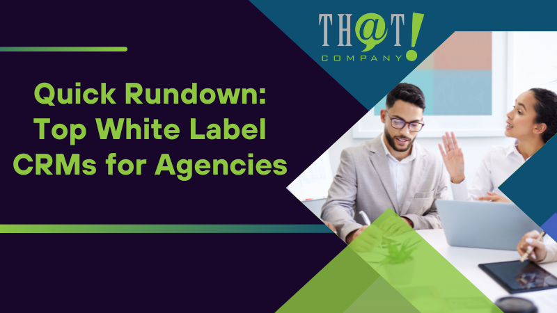 Quick Rundown Top White Label CRMs for Agencies