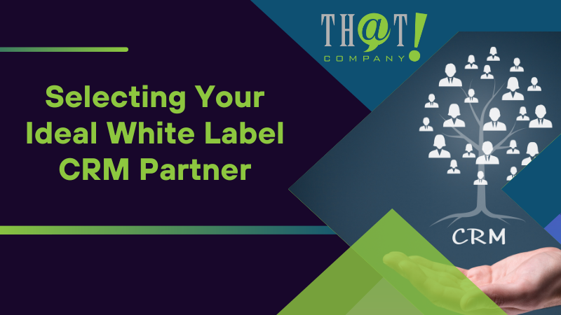 Selecting Your Ideal White Label CRM Partner