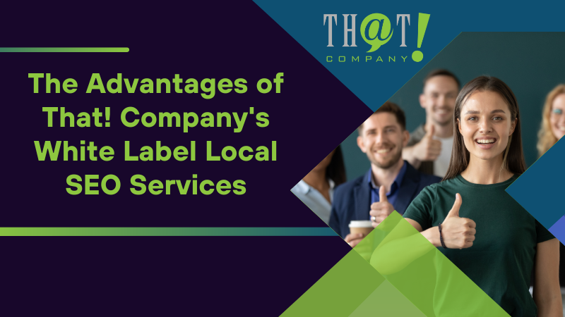 The Advantages of That Companys White Label Local SEO Services