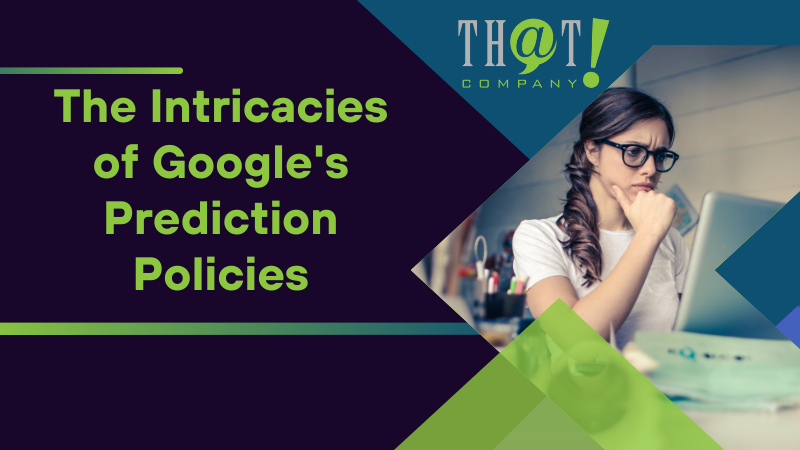 The Intricacies of Googles Prediction Policies