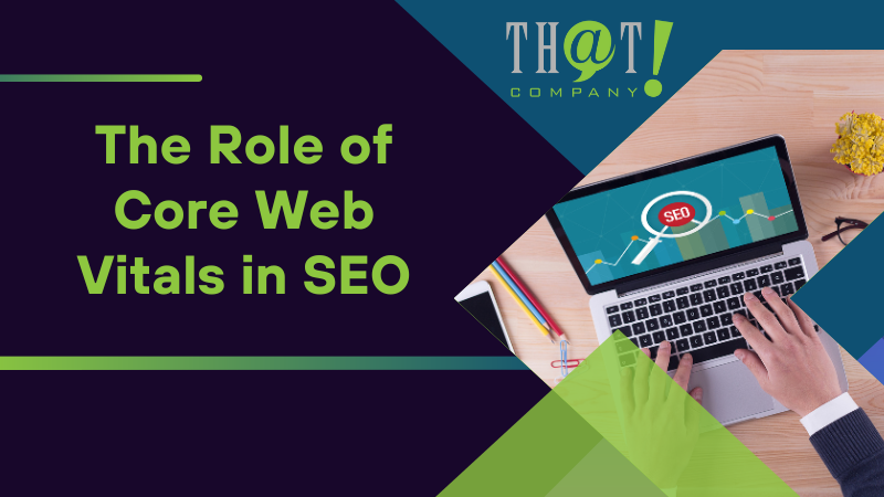 The Role of Core Web Vitals in SEO