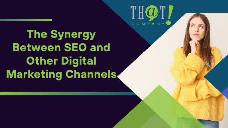 The Synergy Between SEO and Other Digital Marketing Channels