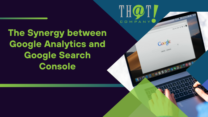 The Synergy between Google Analytics and Google Search Console