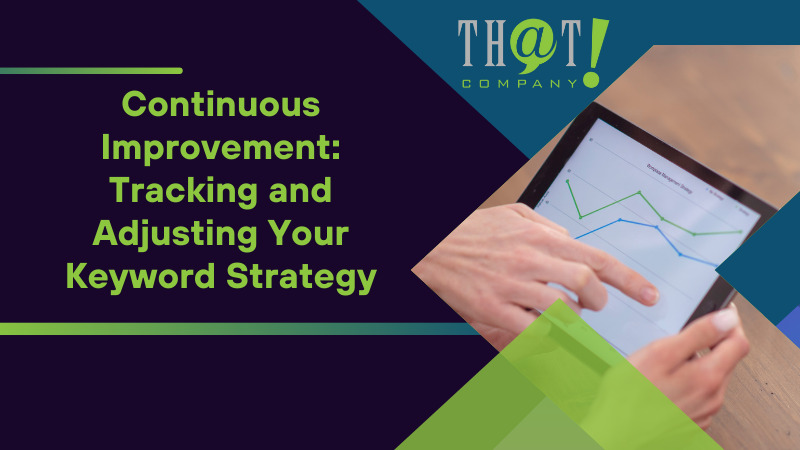 Continuous Improvement Tracking and Adjusting Your Keyword Strategy