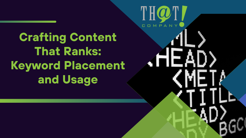 Crafting Content That Ranks Keyword Placement and Usage