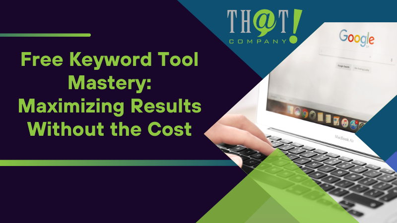 Free Keyword Tool Mastery Maximizing Results Without the Cost