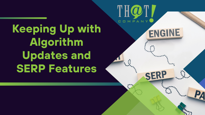 Keeping Up with Algorithm Updates and SERP Features