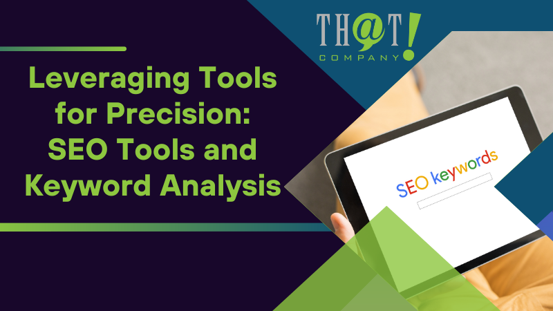 Leveraging Tools for Precision SEO Tools and Keyword Analysis