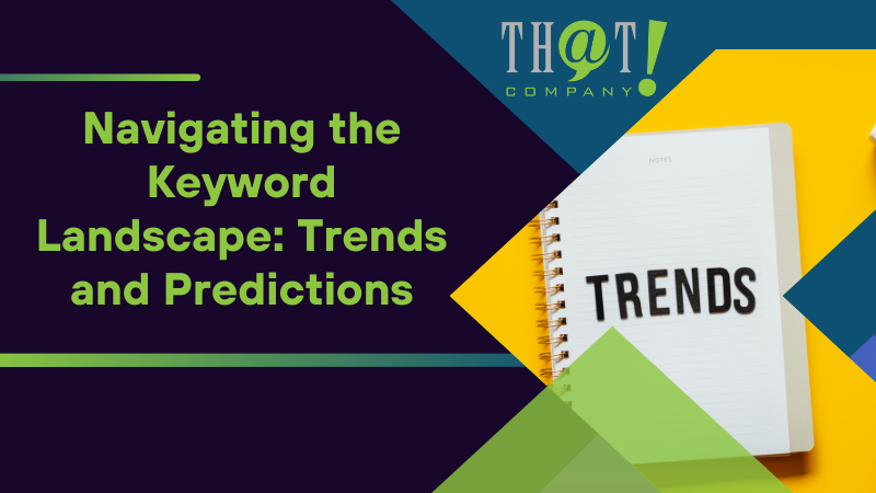 Navigating the Keyword Landscape Trends and Predictions