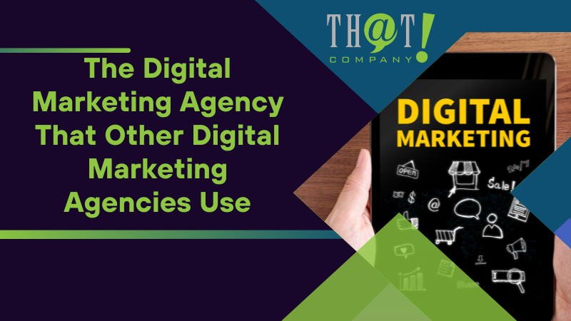 The Digital Marketing Agency That Other Digital Marketing Agencies Use