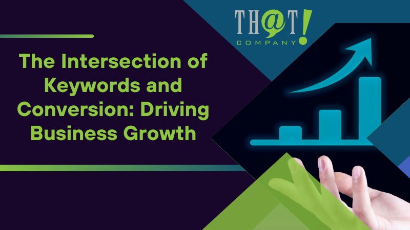 The Intersection of Keywords and Conversion Driving Business Growth