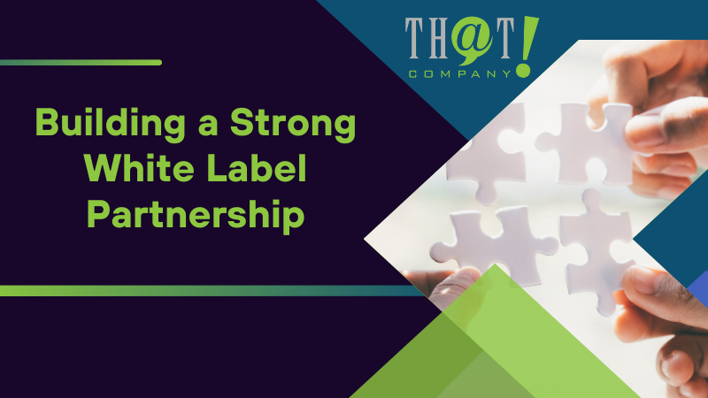 Building a Strong White Label Partnership