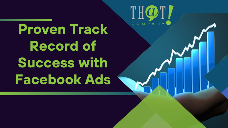 Proven Track Record of Success with Facebook Ads