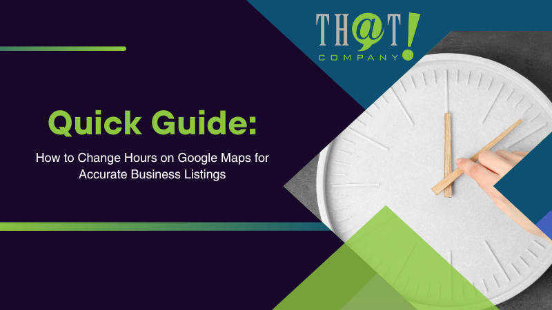 Quick Guide How to Change Hours on Google Maps for Accurate Business Listings