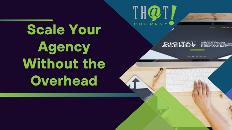 Scale Your Agency Without the Overhead