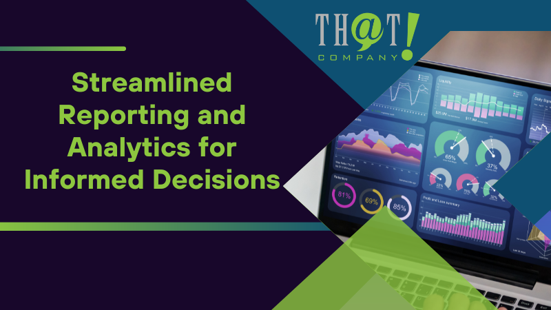 Streamlined Reporting and Analytics for Informed Decisions