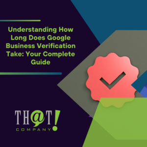 Understanding How Long Does Google Business Verification Take