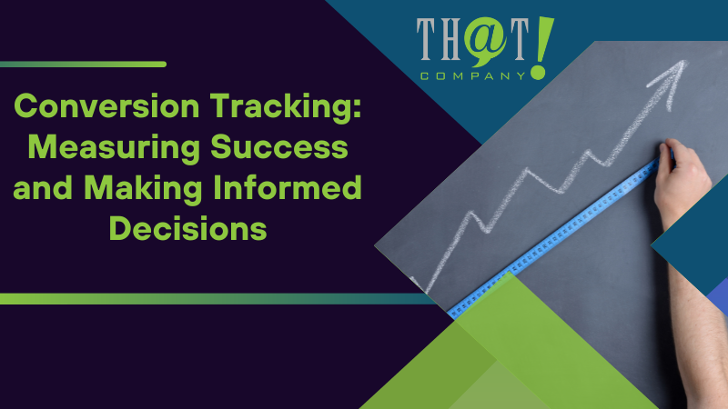 Conversion Tracking Measuring Success and Making Informed Decisions