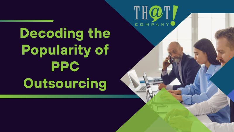 Decoding the Popularity of PPC Outsourcing