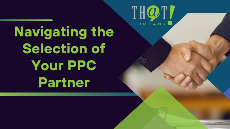 Navigating the Selection of Your PPC Partner