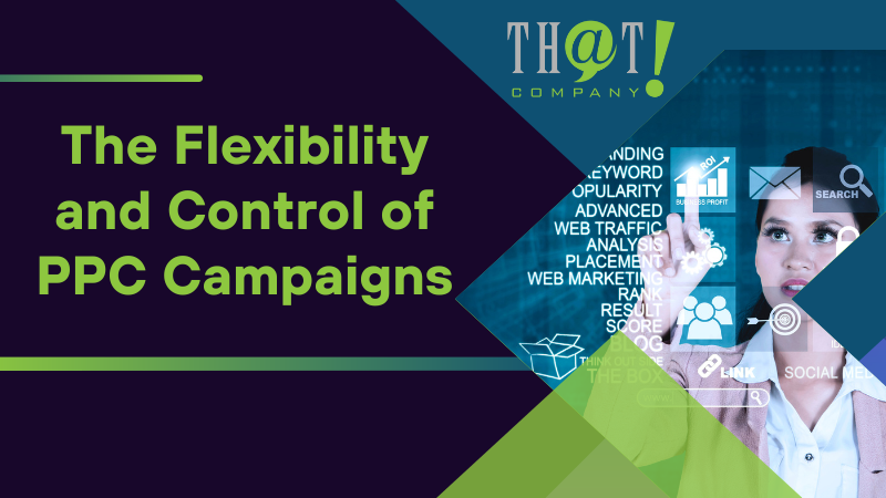 The Flexibility and Control of PPC Campaigns