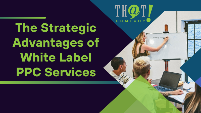 The Strategic Advantages of White Label PPC Services