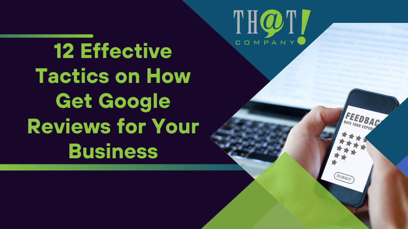 12 Effective Tactics on How Get Google Reviews for Your Business