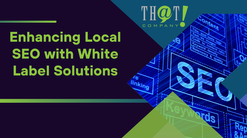 Enhancing Local SEO with White Label Solutions