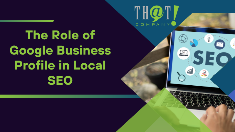 The Role of Google Business Profile in Local SEO