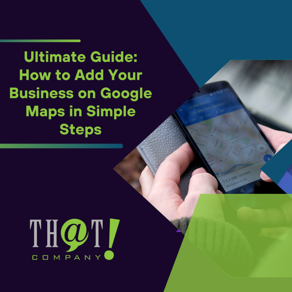 Ultimate Guide How to Add Your Business on Google Maps in Simple Steps