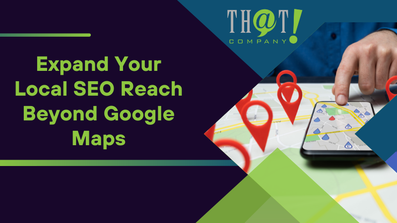 Expand Your Local SEO Reach Beyond Google Maps