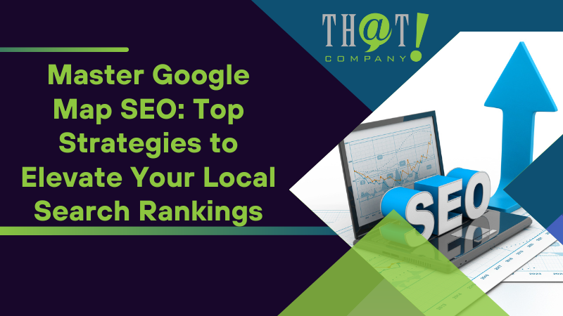 Master Google Map SEO Top Strategies to Elevate Your Local Search Rankings